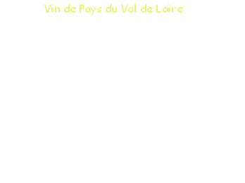 Rouge « Vin de Pays du Val de Loire »  







Cépage : Pinot Noir
Couleur : Clair et lumineux
Arômes : Fruits rouge, léger et fruité.
Durée de conservation : 3 ans
T° : 14°
Accompagnements : Viande Grillée, charcuterie, fromage.

